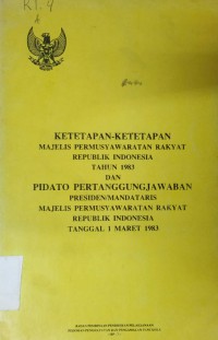 Ketetapan - Ketetapan Majelis Permusyawaratan Rakyat Republik Indonesia Tahun 1983 Dan Pidato Pertanggungjawaban Presiden / Mandataris Majelis Permusyawaratan Rakyat Republik Indonesia Tahun 1983