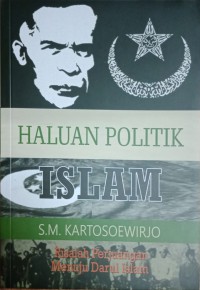 Haluan Politik Islam : Risalah Perjuangan Menuju Darul Islam