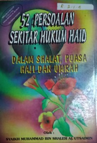 52 Persoalan Sekitar Hukum Haid Dalam Shalat, Puasa, Haji, dan Umrah