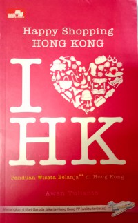 Happy Shopping Hong Kong : Panduan Wisata Belaja Di Hong Kong