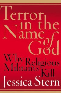 Terror in the Name of God : Why Religious Militants Kill