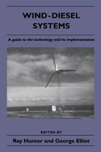 Wind-Diesel Systems: A Guide to the Technology and its Implementation