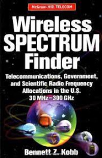 Wireless Spectrum Finder Telecommunications, Government and Scientific Radio Frequency Allocations in the U.S., 30 MHz—300 GHz