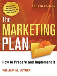 The marketing plan : how to prepare and implement it