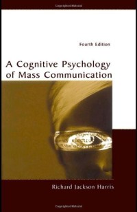 A COGNITIVE PSYCHOLOGY  OF MASS COMMUNICATION