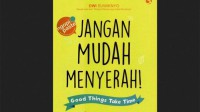 Jangan mudah menyerah : good things take time