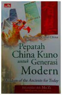 Kepustakaan Klasik China: Pepatah China Kuno Untuk Generasi Modern