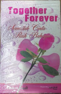 Semailah Cinta Raih Bahagia : Together Forever