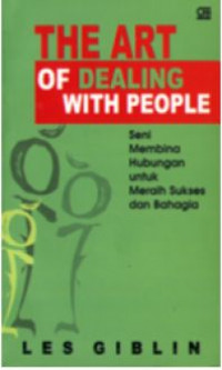 The Art Of Dealing With People, seni membina hubungan untuk meraih sukses dan bahagia