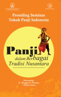 Prosiding Seminar Tokoh Panji Indonesia : Panji dalam Berbagai Tradisi Nusantara