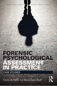 Forensic Psychological Assessment In Practice: Case Studies