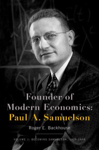 Founder Of Modern Economics: Paul A. Samuelson Vol.1