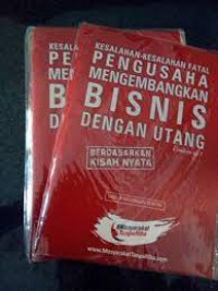 Kesalahan - kesalahan Fatal Pengusaha Mengembangkan Bisnis Dengan Utang Revisi ke 14