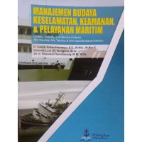 Manajemen Budaya Keselamatan Keamanan & Pelayanan Maritim (Safety, security and service culture) : Ahli Nautika, Ahli Teknika dab Ahli Kepelabuhan Maritim